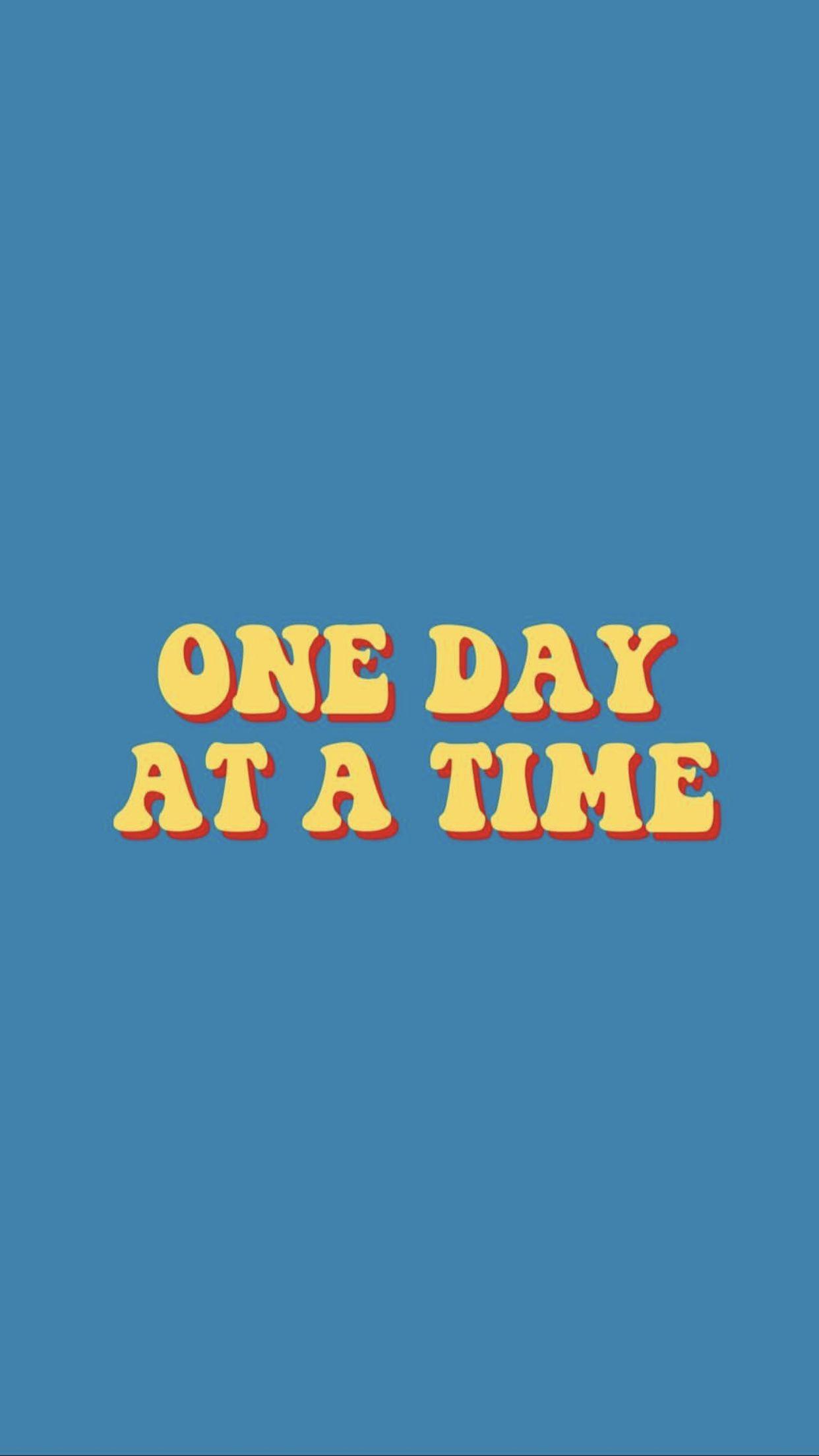 1242 x 2208 · jpeg - ONE DAY AT A TIME. | Words wallpaper, Happy words, Cute quotes