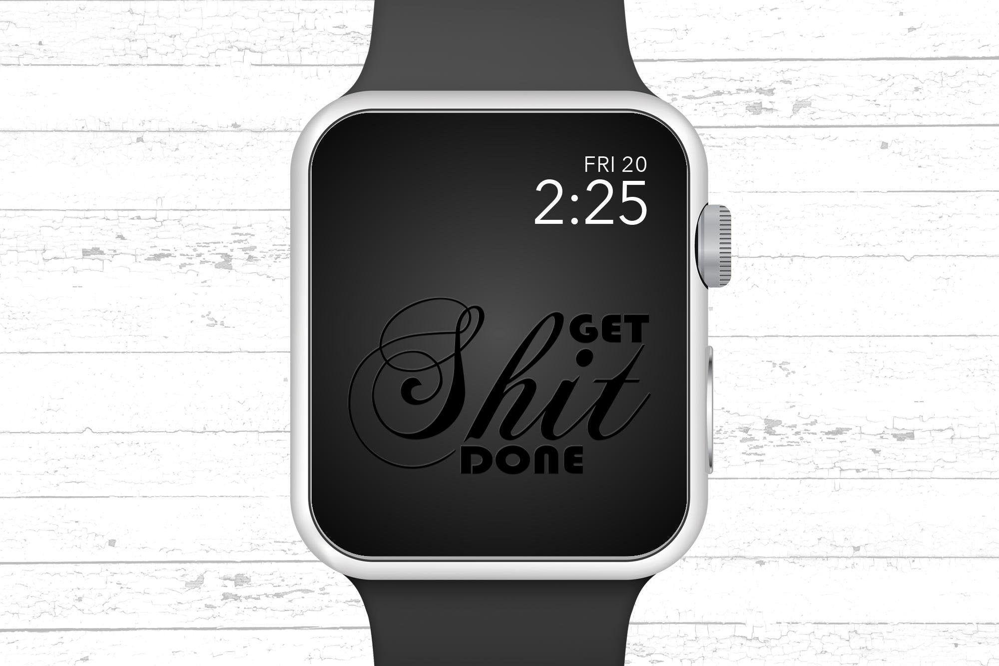 2000 x 1333 · jpeg - Apple Watch Wallpaper Get Shit Done Motivational Quote Apple Watch Face ...
